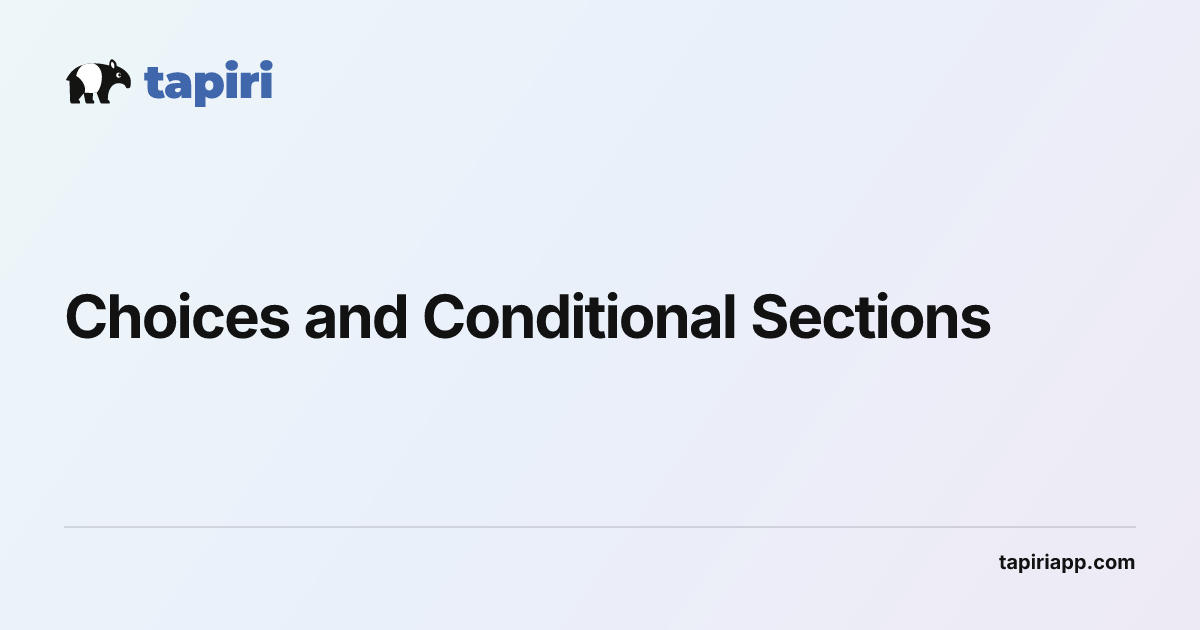 Adding Choices and Conditional Sections to Fill-in Forms