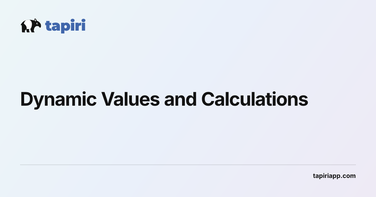 Using Dynamic Values and Calculations