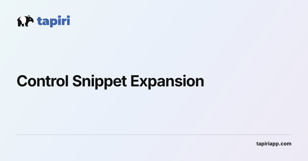 Controlling When and Where Snippets Expand