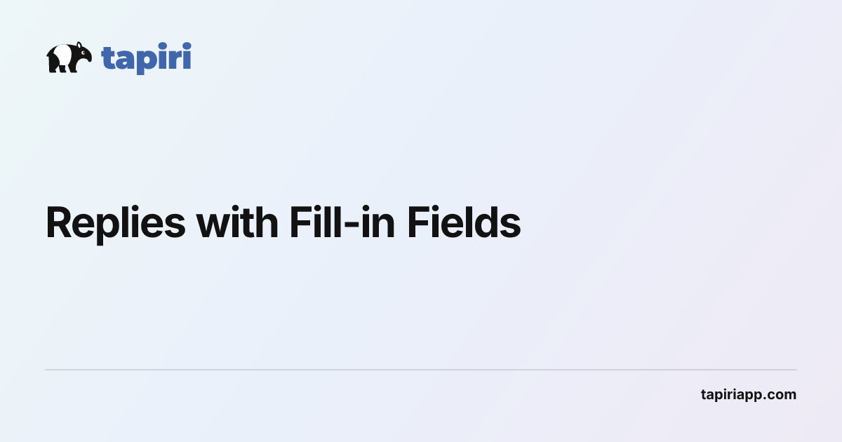 Creating Replies with Fill-in Fields