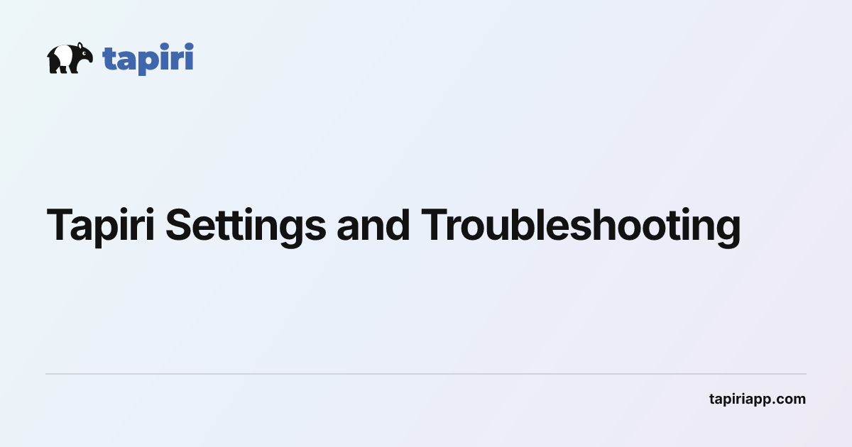 Managing Settings and Troubleshooting Tapiri